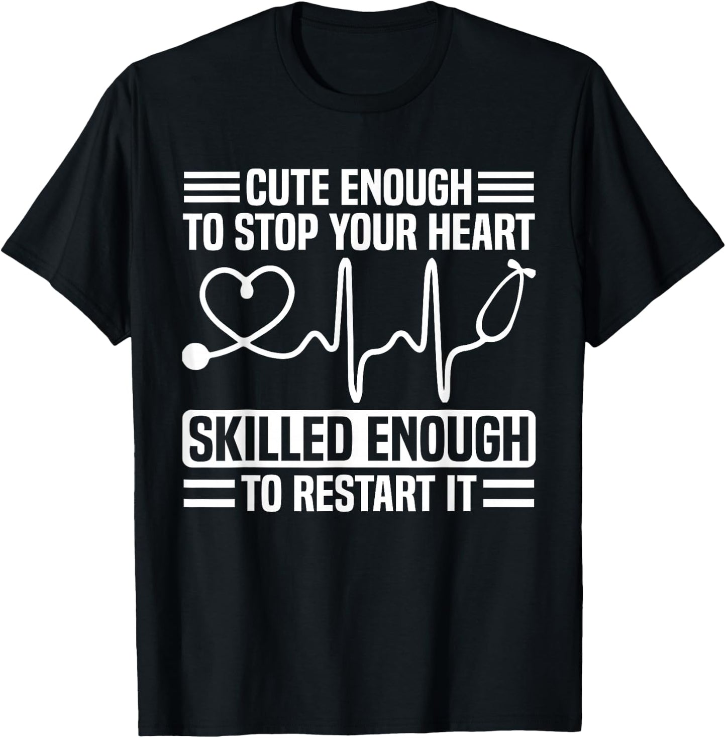 Funny Nurse Cute Enough To Stop Your Heart T-Shirt - T-Shirt | Black