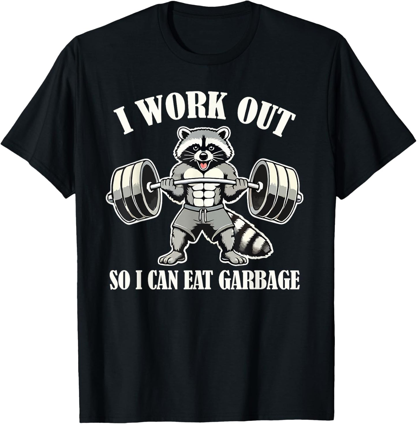 Funny Raccoon I Work Out So I Can Eat Garbage Gym Fitness T-Shirt - T-Shirt | Black