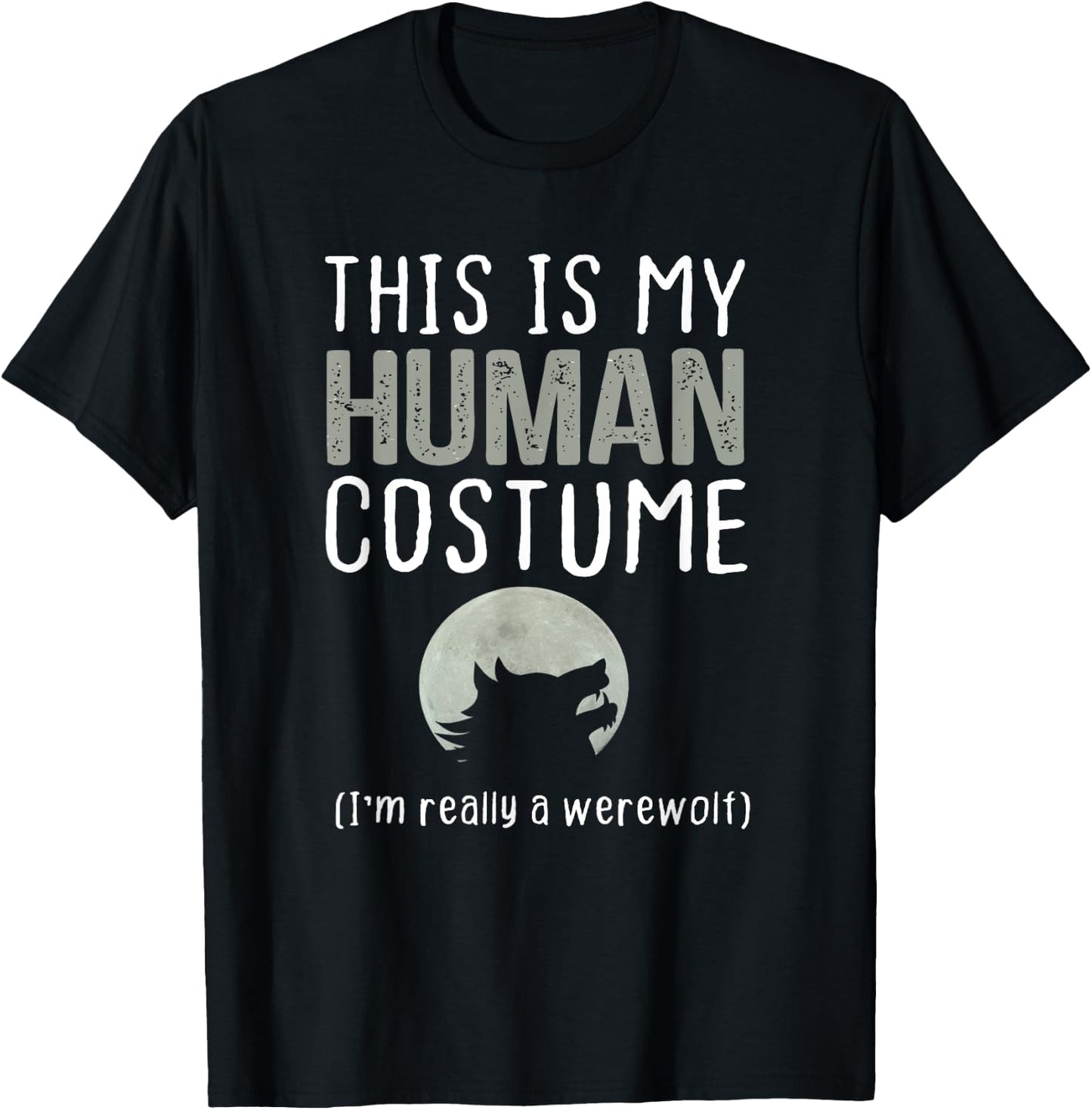 This is My Human Costume I'm Really A Werewolf T-Shirt - T-Shirt | Black