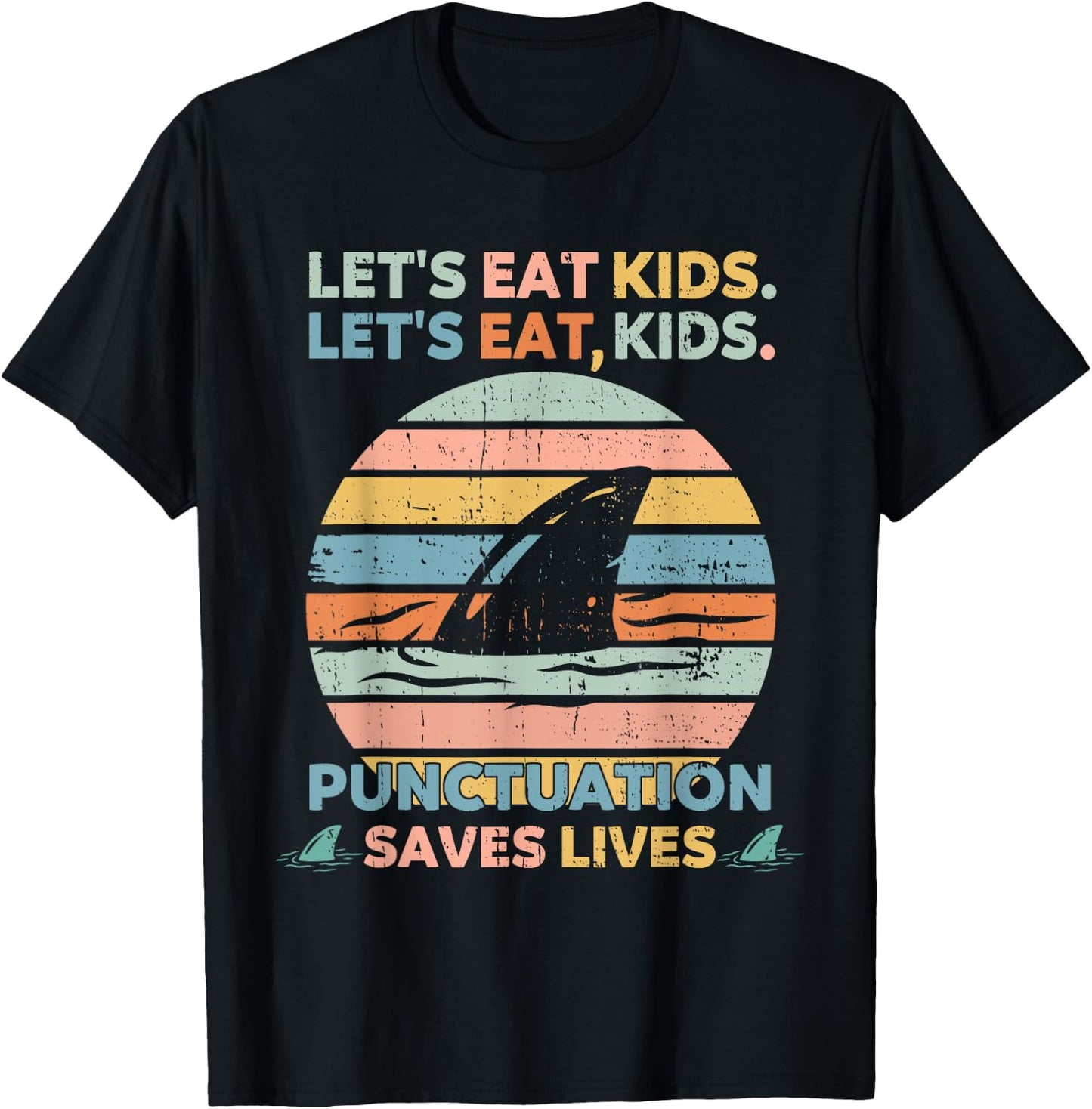 Let's Eat Kids Punctuation Saves Lives Funny Grammar Shark T-Shirt - T-Shirt | Black