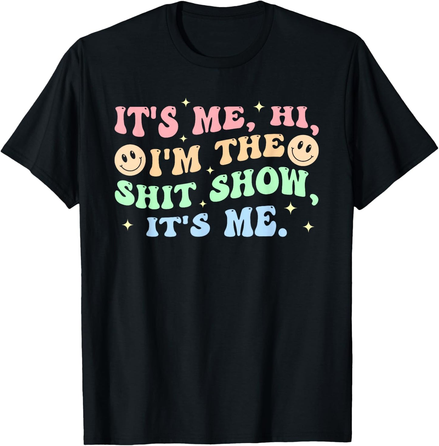 It's Me, Hi, I'm The Shit Show, It's Me Apparel T-Shirt - T-Shirt | Black