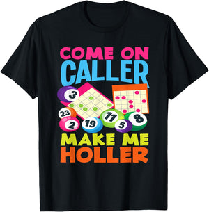 Come On Caller Make Me Holler Bingo Player Bingo T-Shirt - T-Shirt | Black