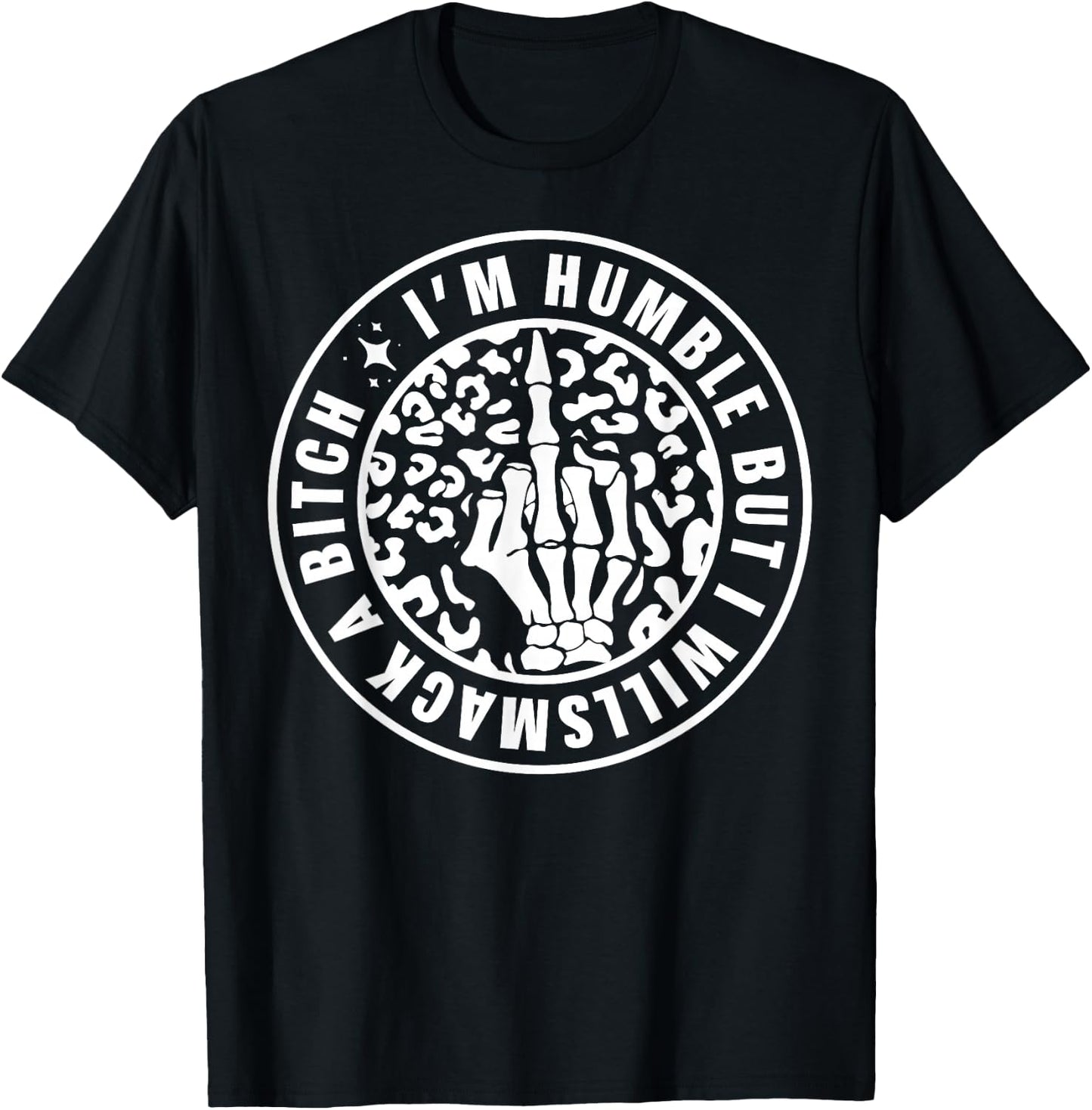 I'm Humble But I Will Smack A Bitch T-Shirt - T-Shirt | Black