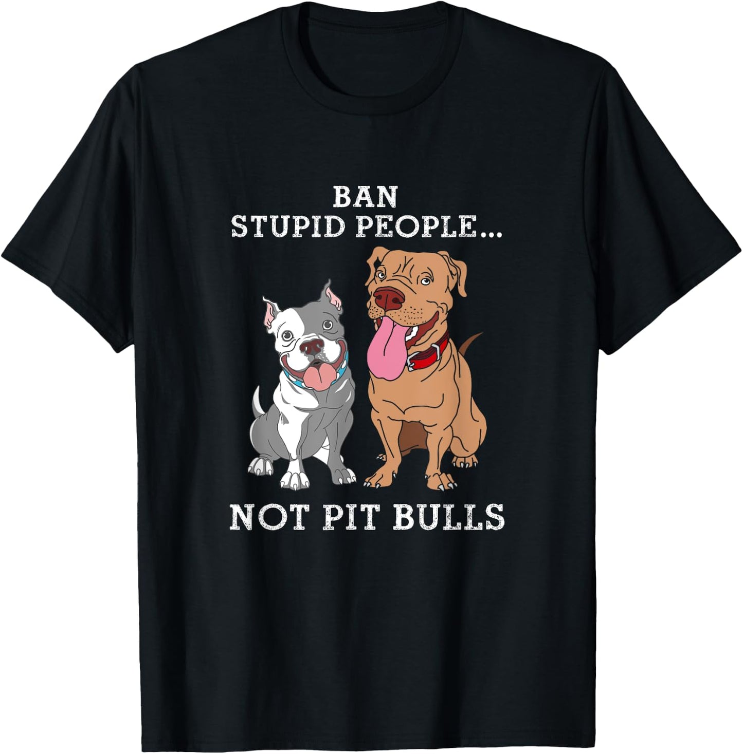 Ban Stupid People Not Pit-Bulls - PitBull Gift T Shirt T-Shirt - T-Shirt | Black