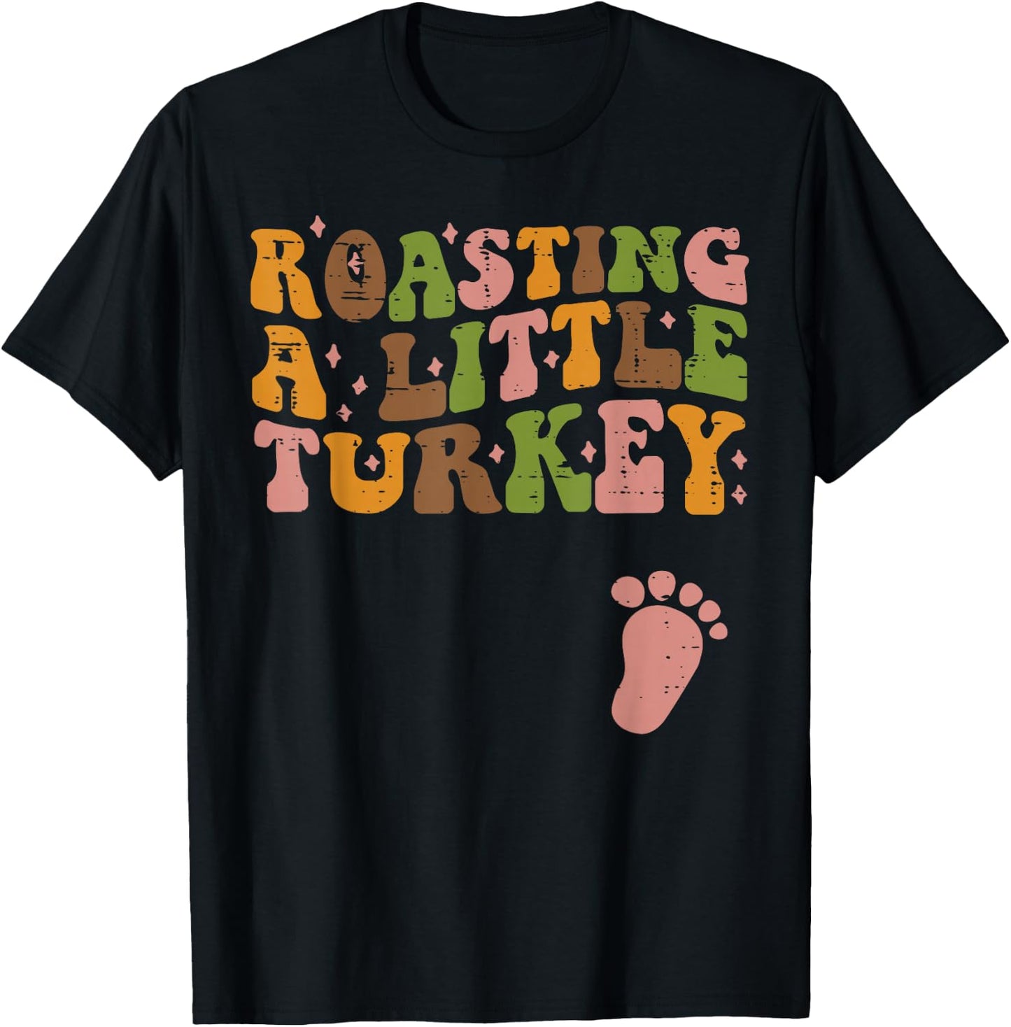 Thanksgiving Roasting A Little Turkey Pregnancy Women Men T-Shirt - T-Shirt | Black