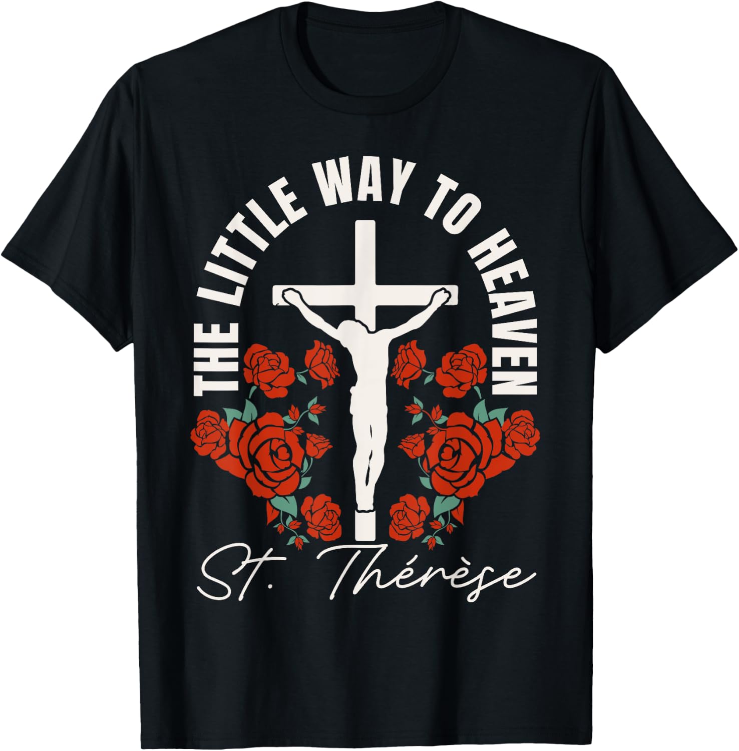 Catholic St. Thérèse The Little Way to Heaven Catholic T-Shirt - T-Shirt | Black