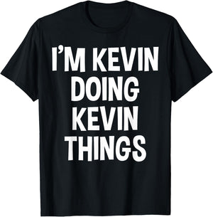 I'm Kevin Doing Kevin Things Funny Saying T-Shirt - T-Shirt | Black