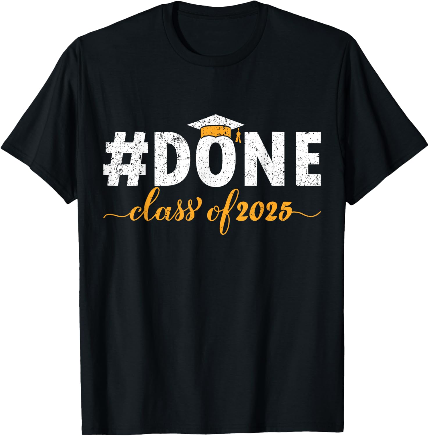 DONE Class Of 2025 Graduate Funny 2025 Graduation Seniors T-Shirt - T-Shirt | Black
