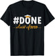 DONE Class Of 2025 Graduate Funny 2025 Graduation Seniors T-Shirt - T-Shirt | Black