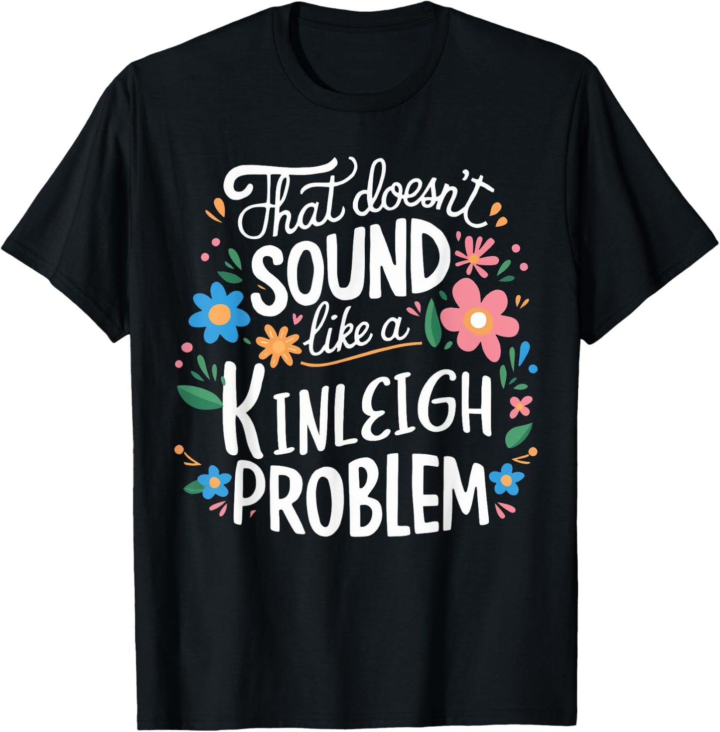 Kinleigh Personalized Cute Girls Kinleigh Name T-Shirt - T-Shirt | Black