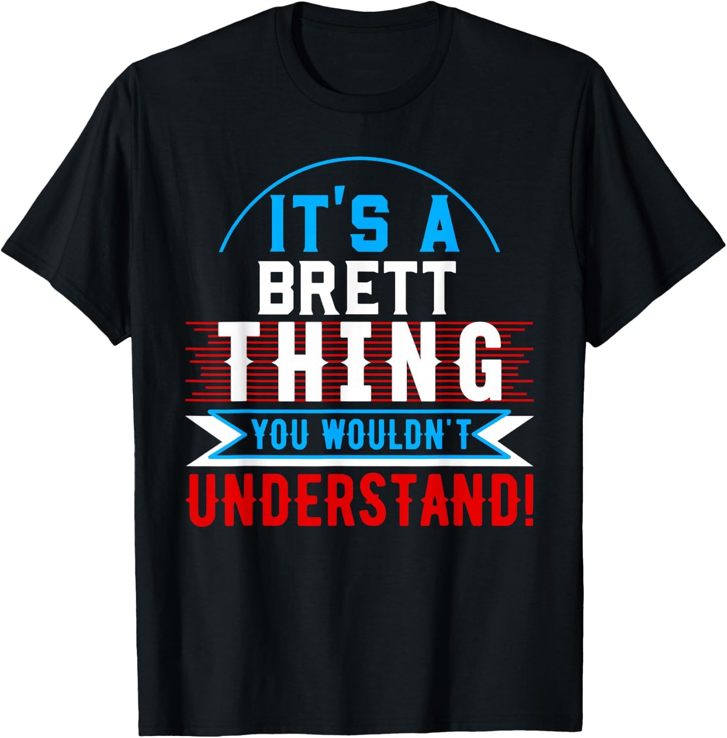 It's A BRETT Thing You Wouldn't Understand BRETT T-Shirt - T-Shirt | Black
