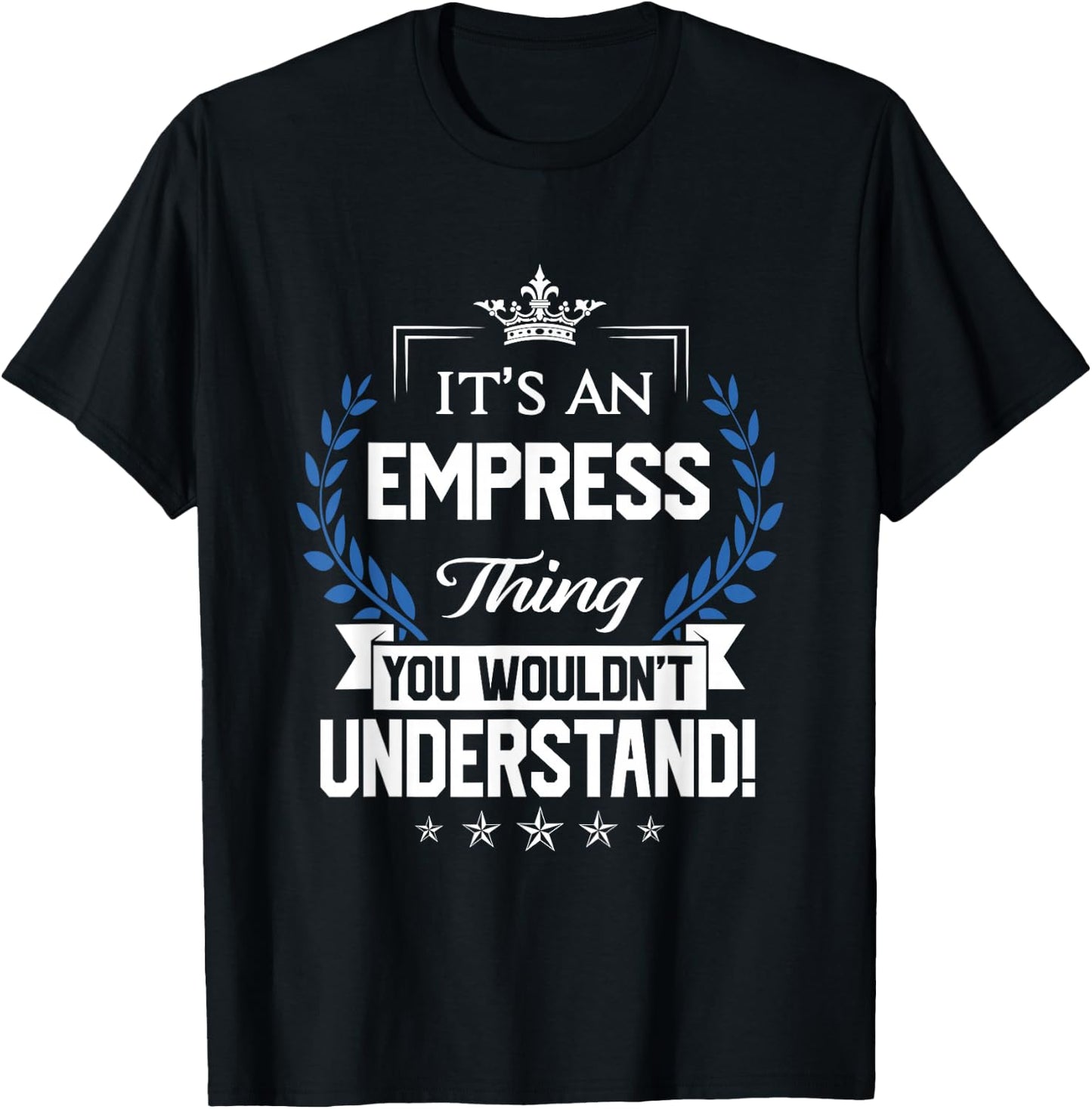 Empress Name - Empress Thing Name You Wouldn't Understand T-Shirt - T-Shirt | Black