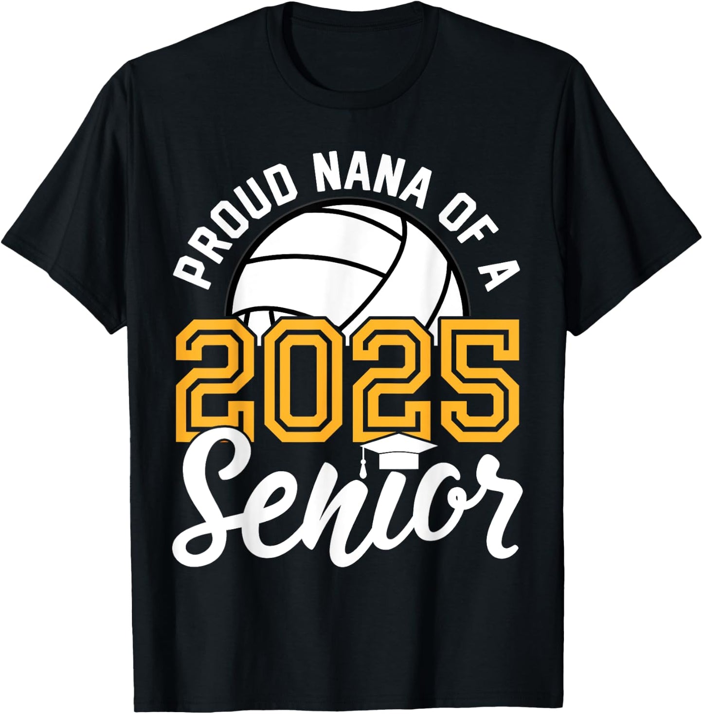 Nana Of A Senior Volleyball Graduation Class of 2025 T-Shirt - T-Shirt | Black