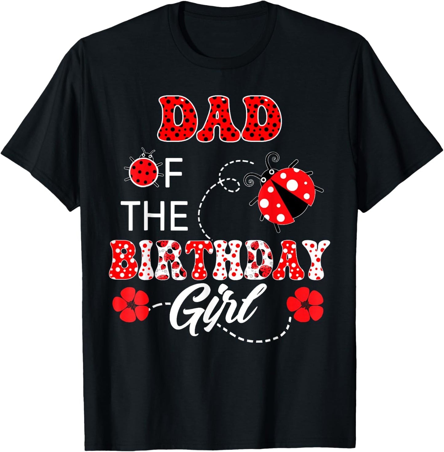Dad Of The Birthday Girl Family Matching Ladybug Birthday T-Shirt - T-Shirt | Black