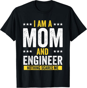 Mom Birthday Gifts I Am A Mom And Engineer Nothing Scares Me T-Shirt - T-Shirt | Black
