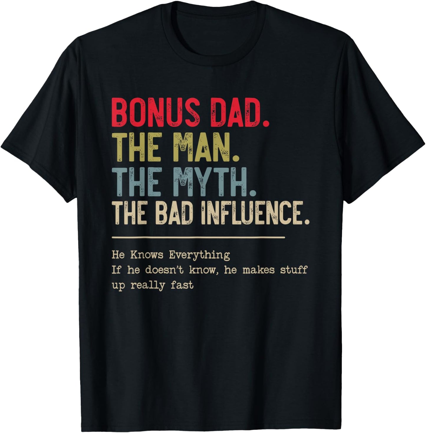 Bonus Dad The Man The Myth The Bad Influence funny Papa Dad T-Shirt - T-Shirt | Black