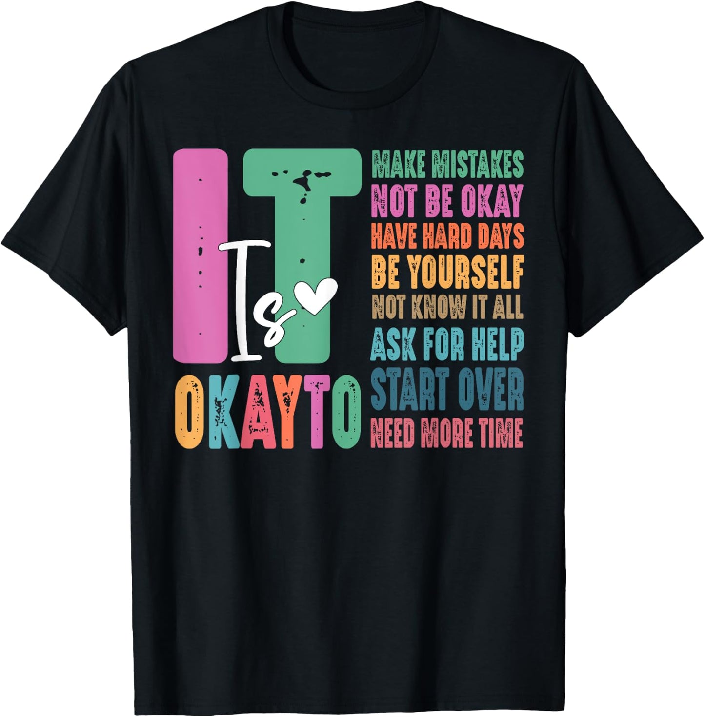 It Okay To Make Mistakes Not Be Okay Have Hard Days T-Shirt - T-Shirt | Black