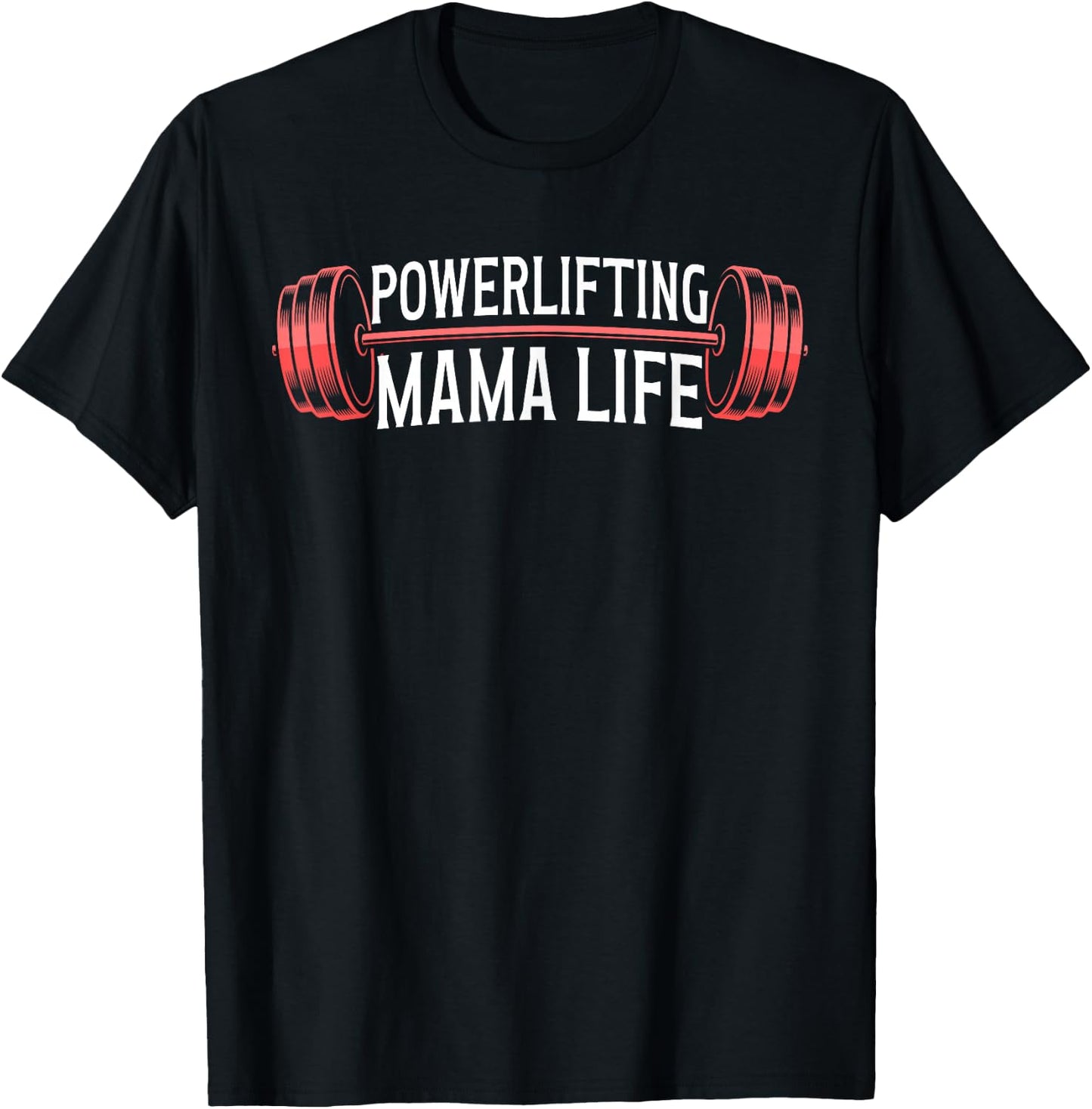 Powerlifting Mama Life Powerlifting Mom Powerlifter Mother T-Shirt - T-Shirt | Black