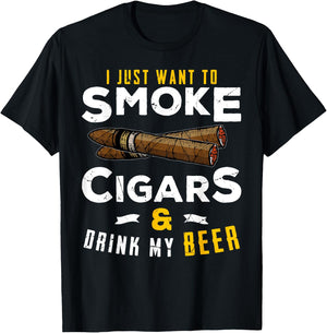 I Just Want To Smoke Cigars and Drink My Beer Smoker Party T-Shirt - T-Shirt | Black