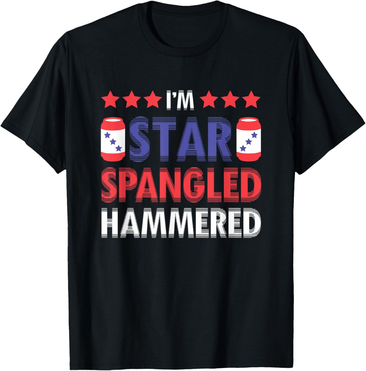 I'm Star Spangled Hammered Funny 4th of July Women Kids Men T-Shirt - T-Shirt | Black