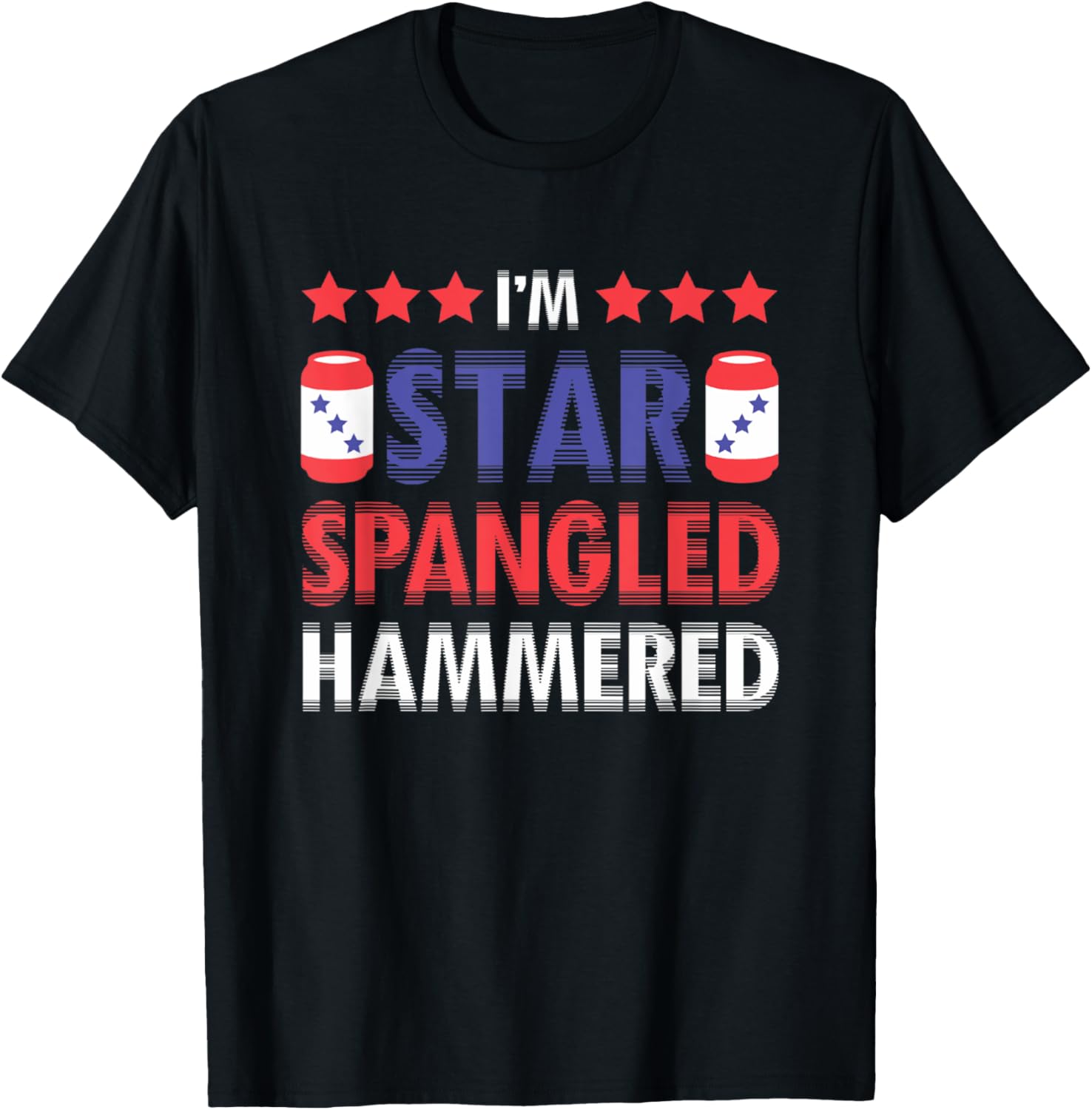 I'm Star Spangled Hammered Funny 4th of July Women Kids Men T-Shirt - T-Shirt | Black