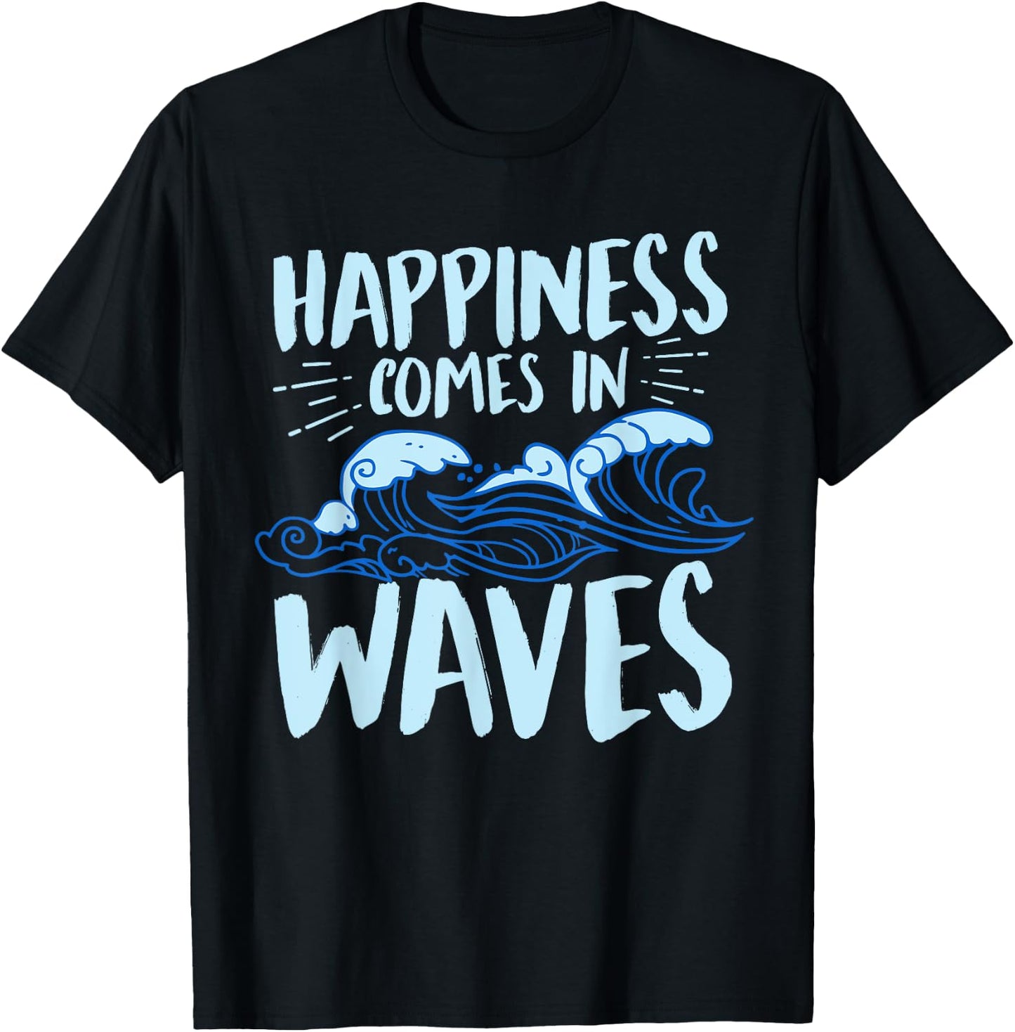 Happiness Comes In Waves Funny Ocean For Beach Lover T-Shirt - T-Shirt | Black
