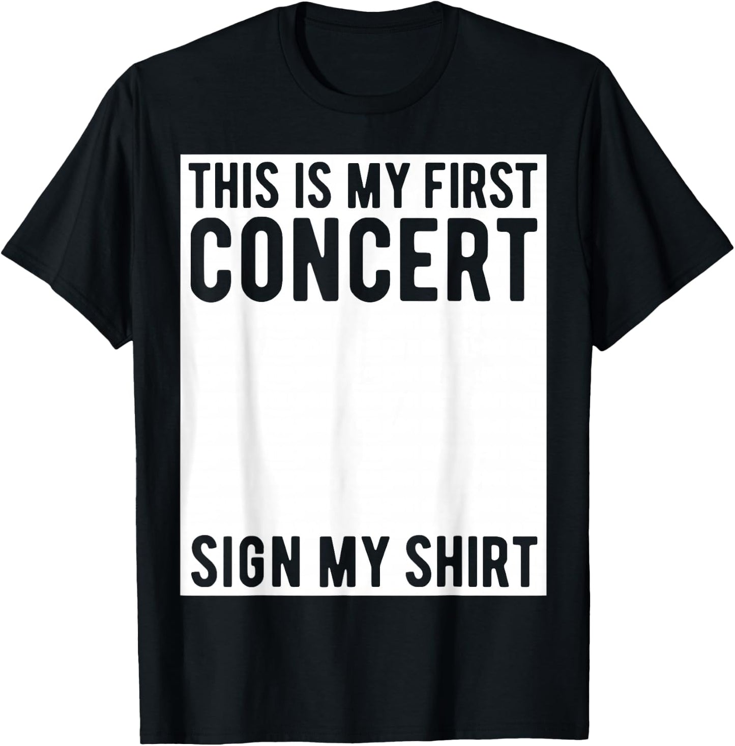 This Is My First Concert Sign My Shirt Funny Music Event T-Shirt - T-Shirt | Black