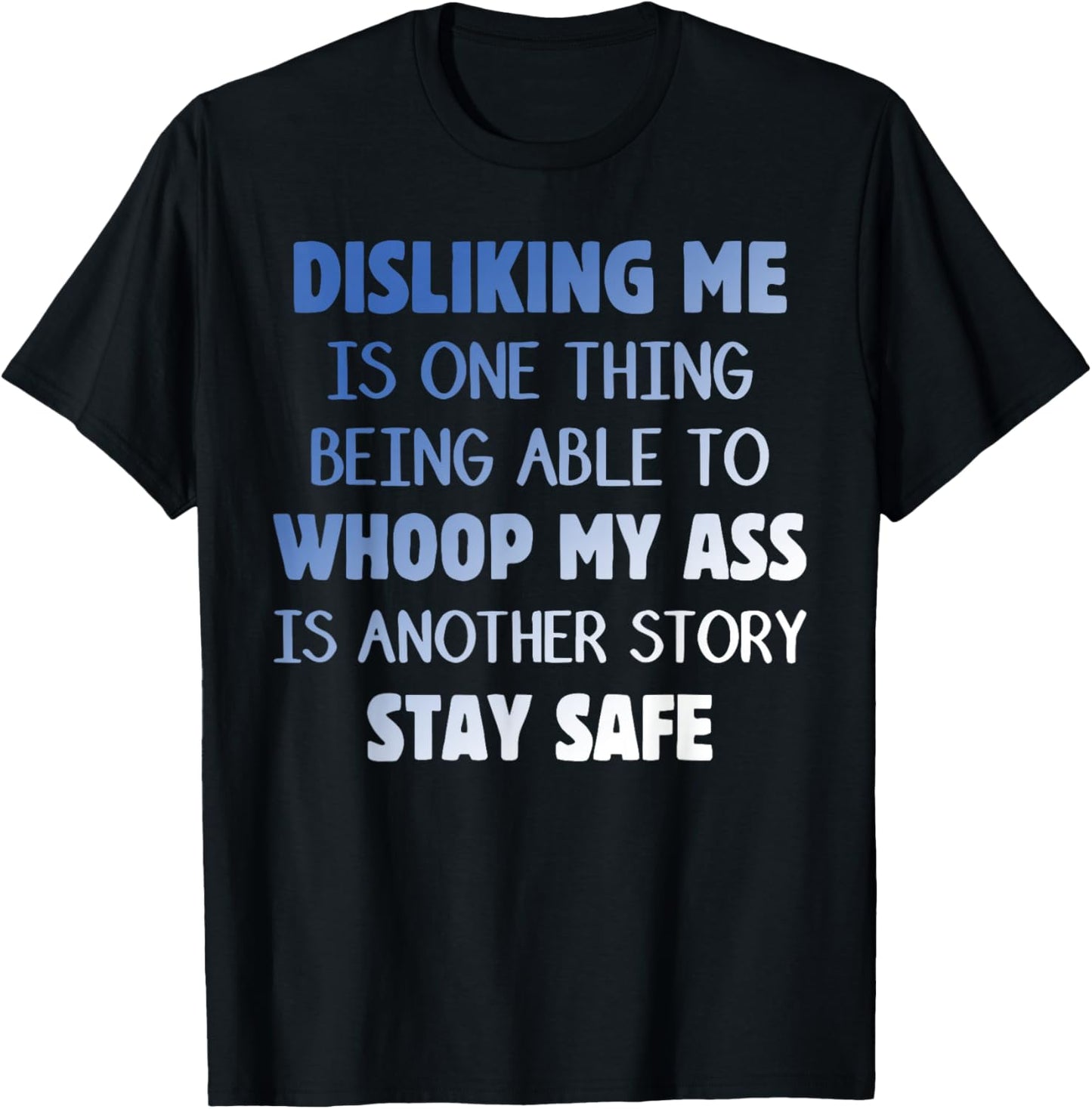 DISLIKING ME IS ONE THING BEING ABLE TO WHOOP Funny design T-Shirt - T-Shirt | Black