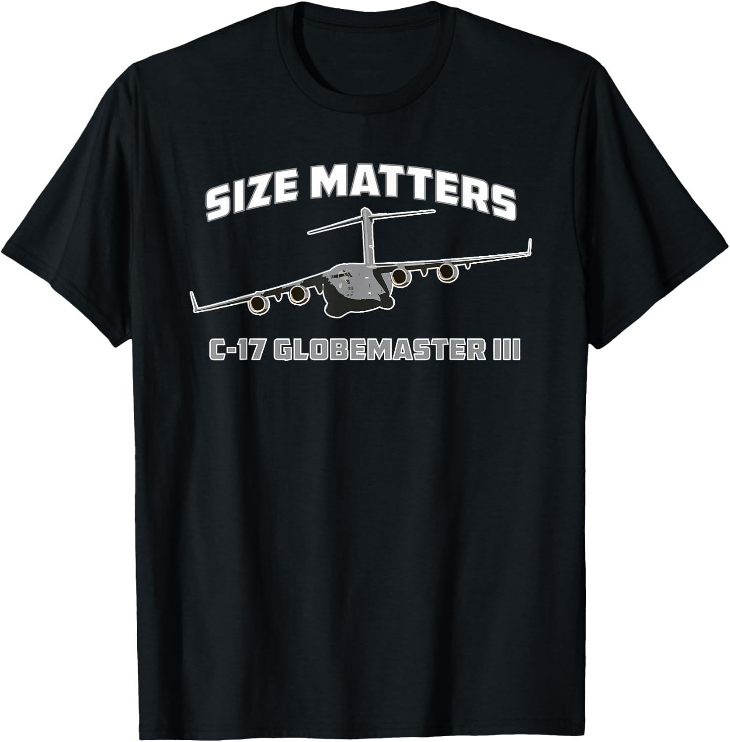 C-17 Globemaster III Size Matters | Military Airplane Funny T-Shirt - T-Shirt | Black