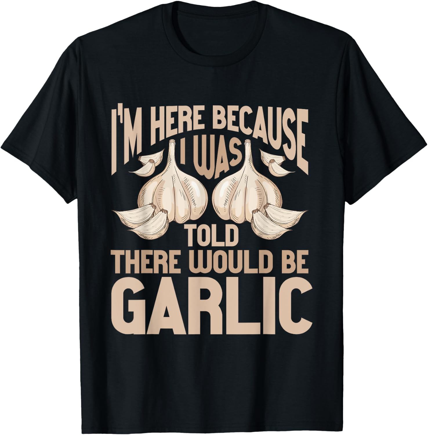 Vegans Garlic Lover Garlic Quote T-Shirt - T-Shirt | Black