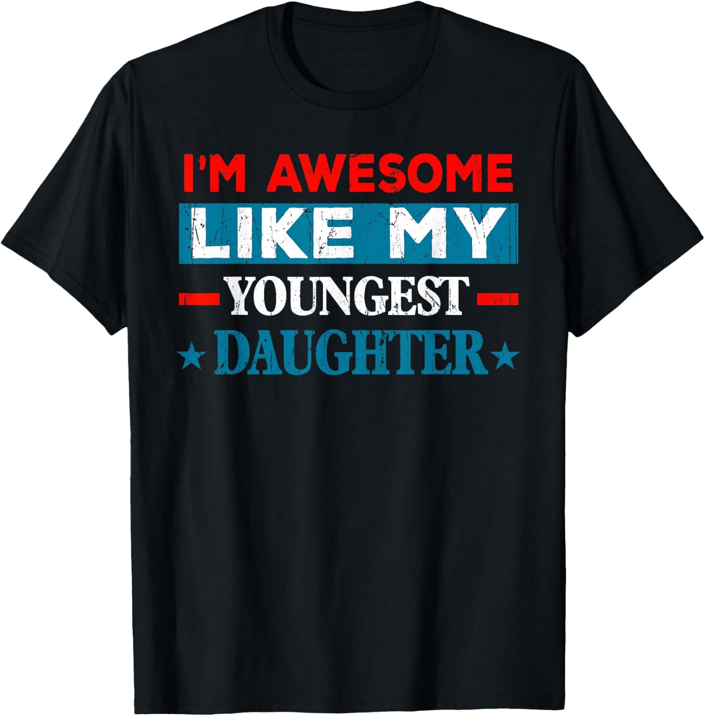 I'm Awesome Like My Youngest Daughter Retro Fathers Day T-Shirt - T-Shirt | Black