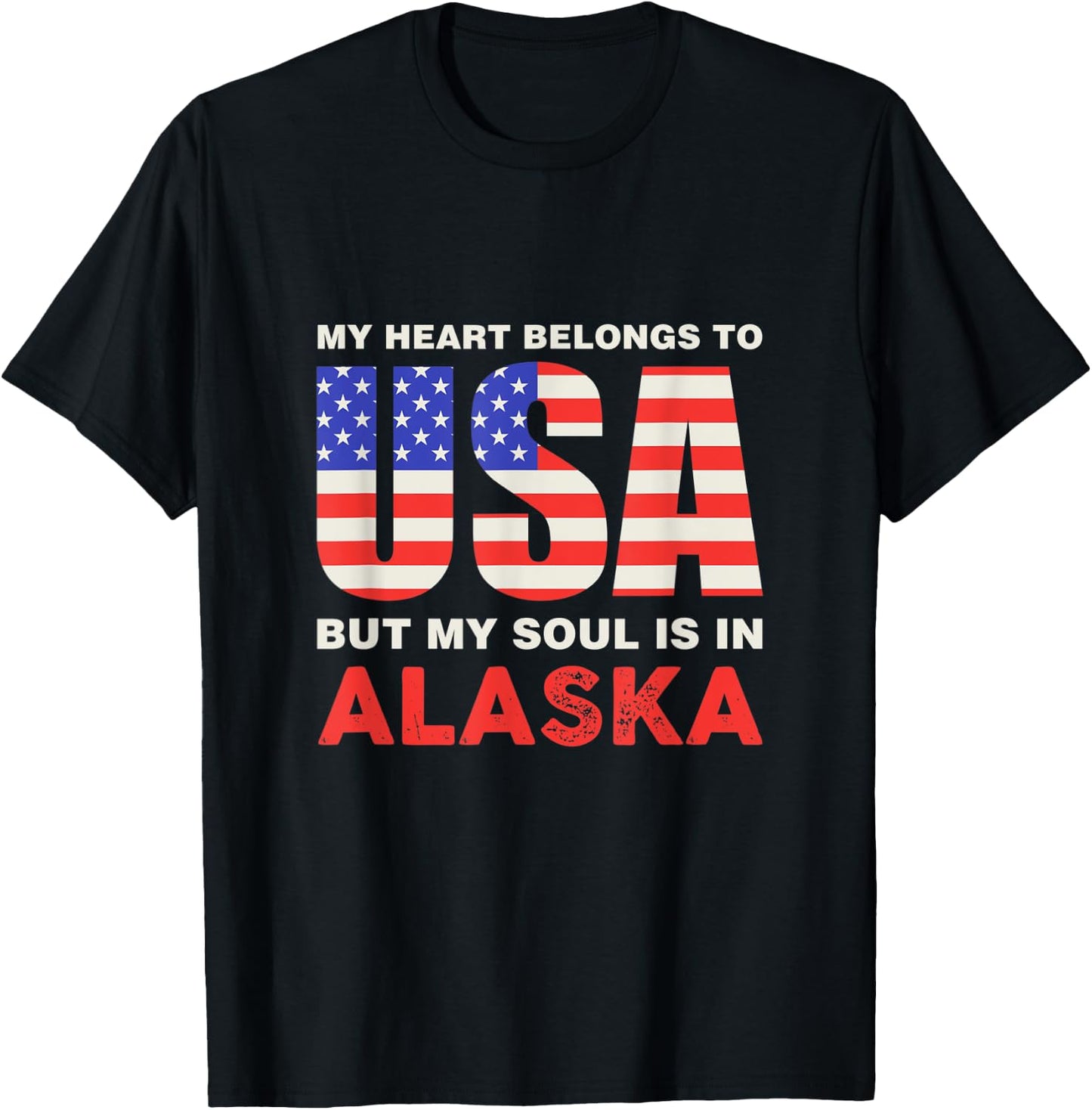 My Heart Belongs To USA But My Soul Is In Alaska T-Shirt - T-Shirt | Black