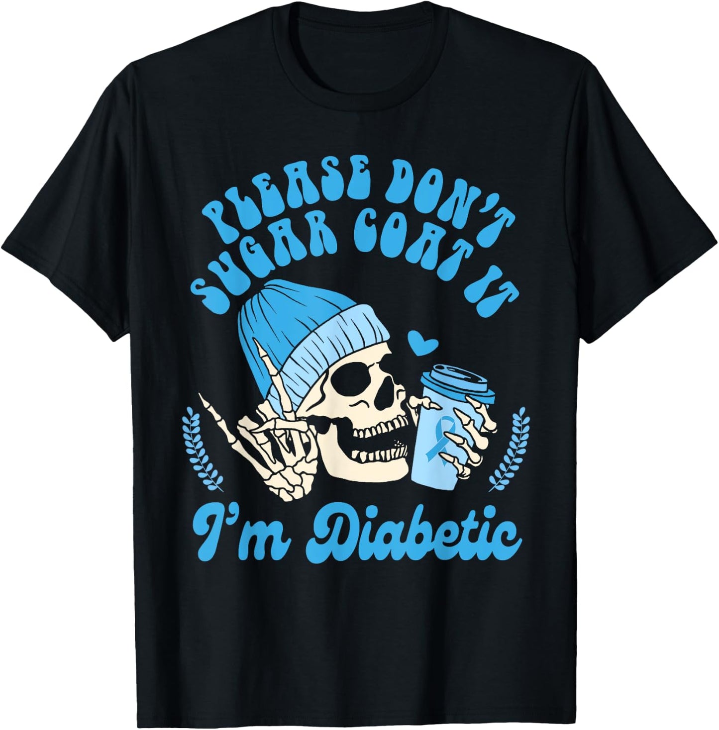 Diabetes Awareness Please Don't Sugar Coat It I'm Diabetic T-Shirt - T-Shirt | Black