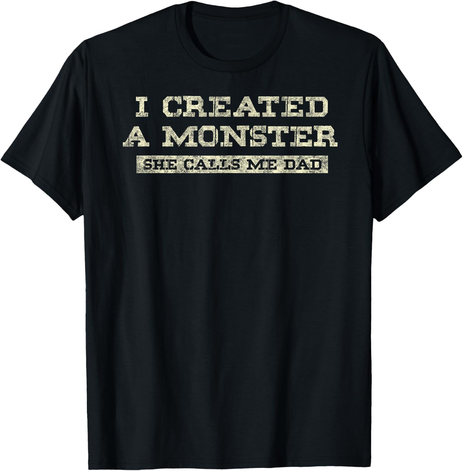 I Create a Monster She Calls me Dad of Daughter Father's Day T-Shirt - T-Shirt | Black
