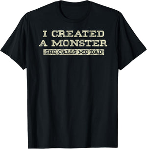 I Create a Monster She Calls me Dad of Daughter Father's Day T-Shirt - T-Shirt | Black