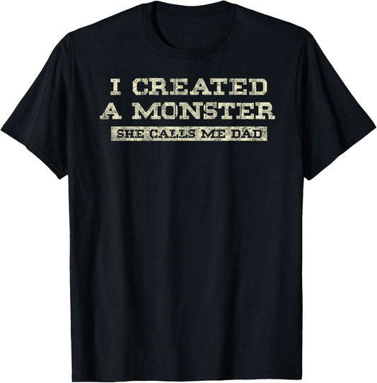 I Create a Monster She Calls me Dad of Daughter Father's Day T-Shirt - T-Shirt | Black