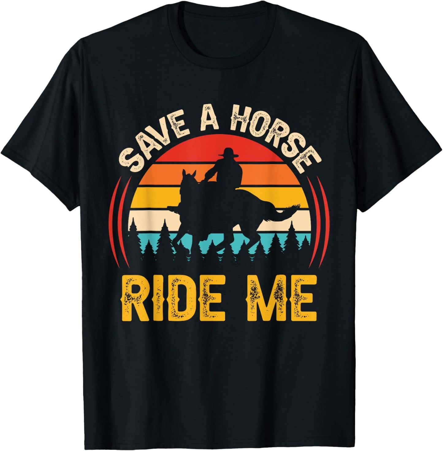 Save a Horse Ride Me Funny Adult Joke Men Women Sarcastic T-Shirt - T-Shirt | Black
