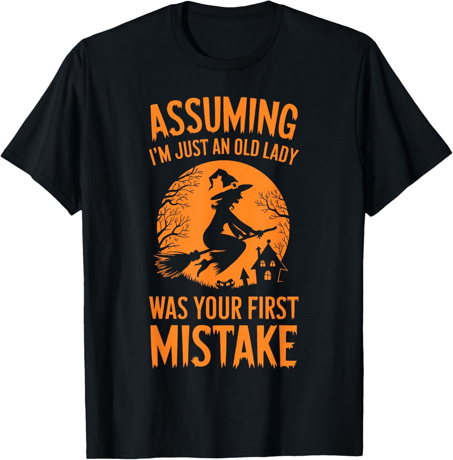 Assuming I'm Just An Old Lady Was Your First Mistake Witch T-Shirt - T-Shirt | Black