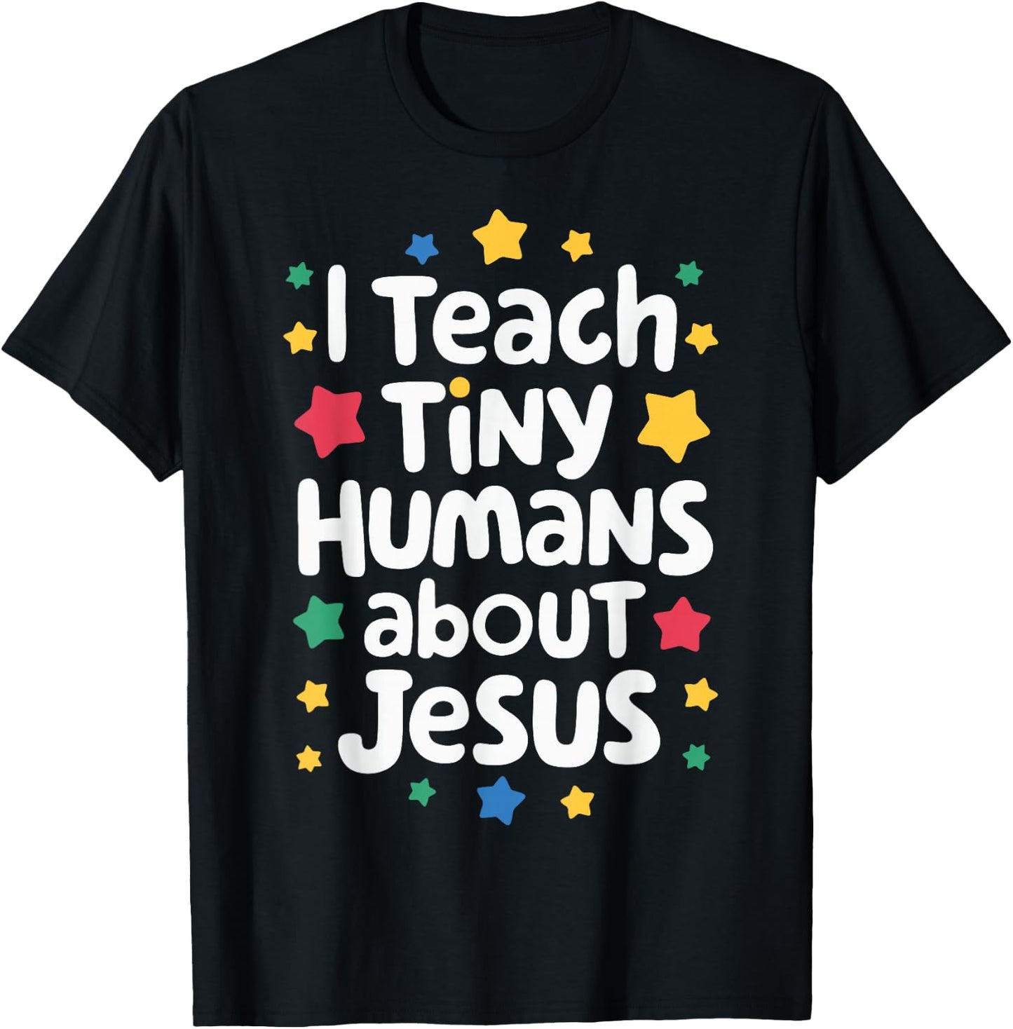 I Teach Tiny Humans About Jesus T-Shirt - T-Shirt | Black