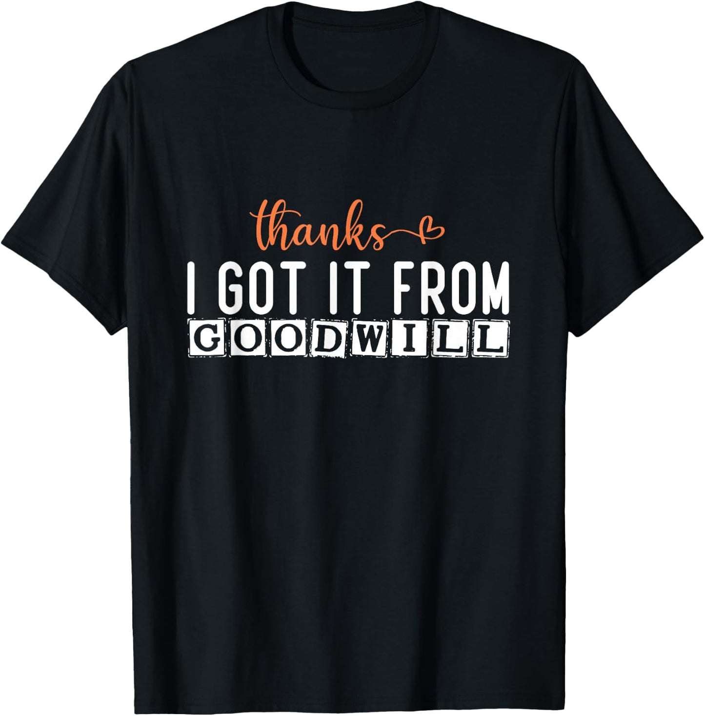 Eco-Friendly Fashion: Thanks, I Got It from Goodwill T-Shirt - T-Shirt | Black