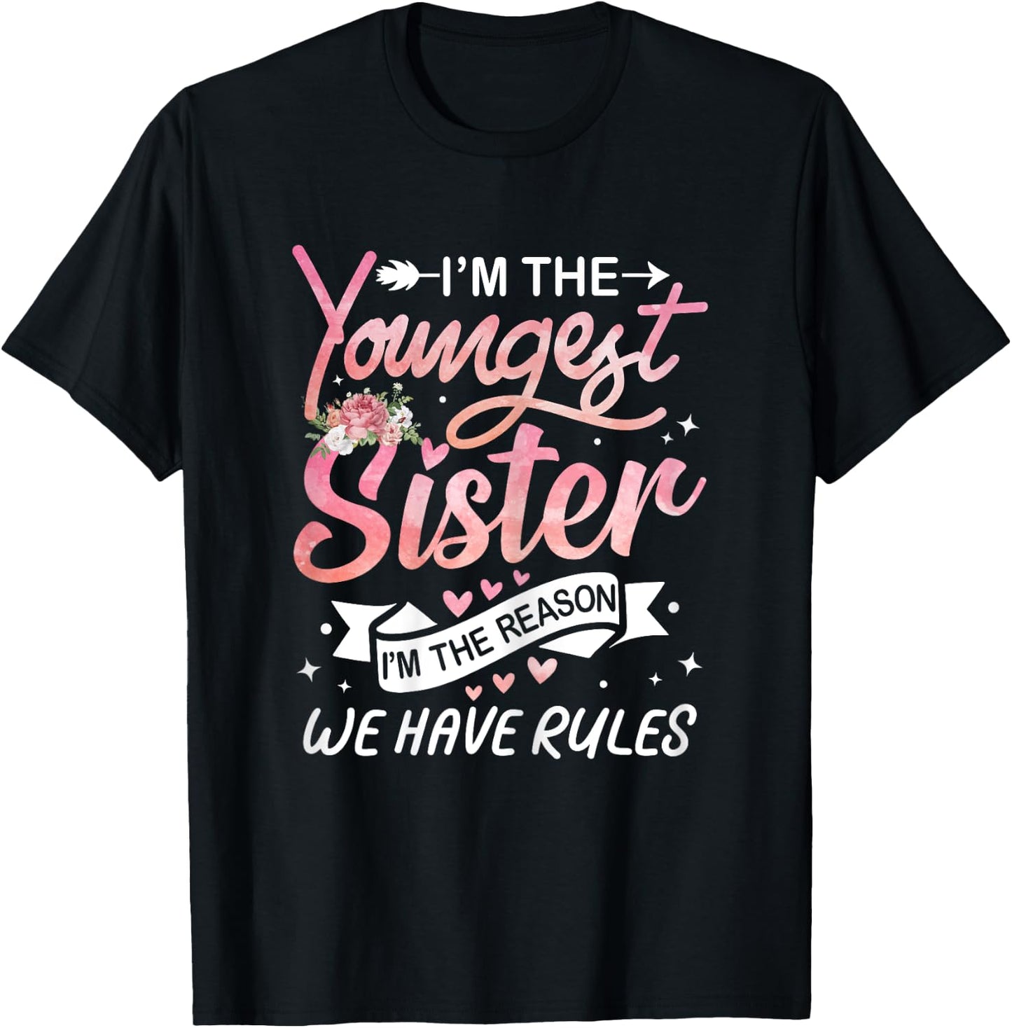 I'm The Youngest Sister I'm The Reason We Have Rules Sisters T-Shirt - T-Shirt | Black