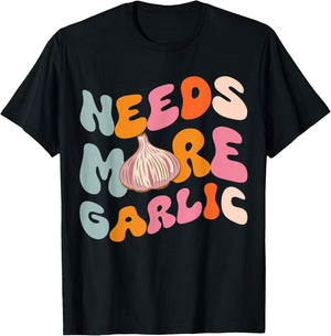 Needs more Garlic T-Shirt - T-Shirt | Black