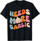 Needs more Garlic T-Shirt - T-Shirt | Black