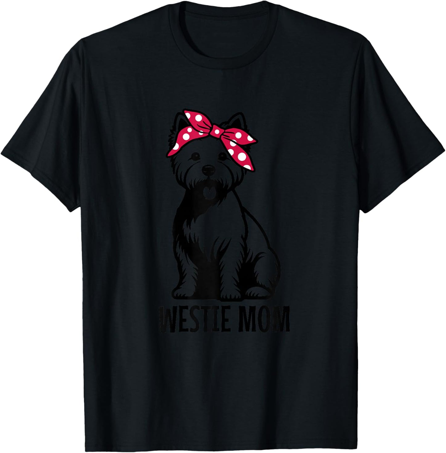 Westie Mom West Highland Terrier Mama Funny Dog Lover T-Shirt - T-Shirt | Black