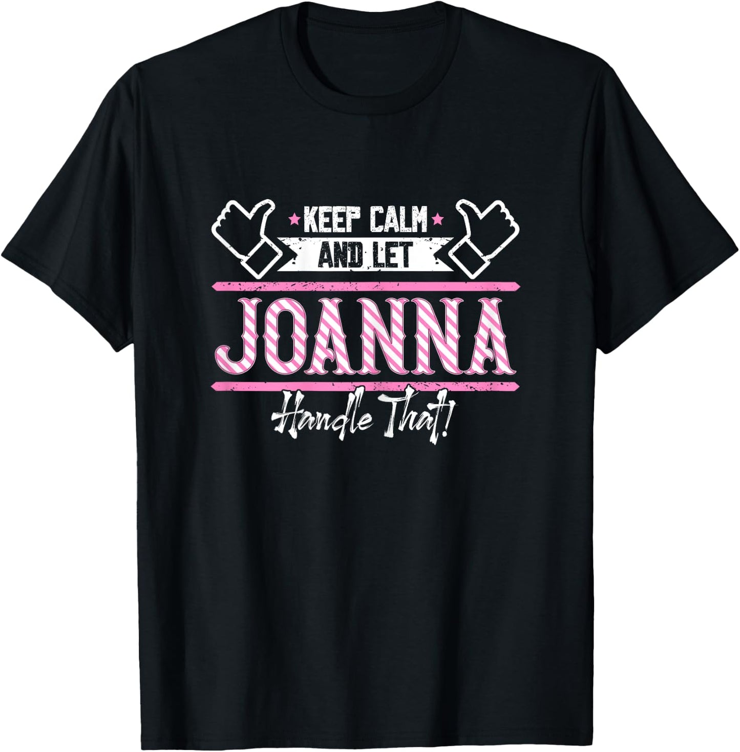 Joanna | Keep Calm and let Joanna Handle that T-Shirt - T-Shirt | Black