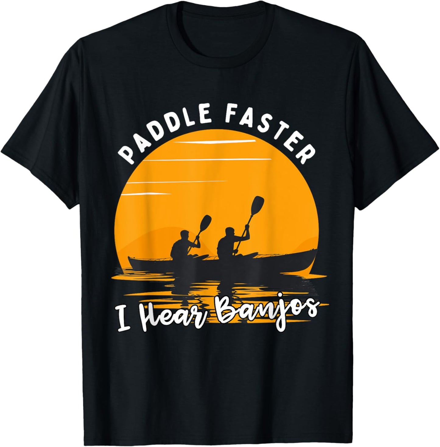 Retro Paddle Faster I Hear Banjos Kayak Funny River T-Shirt - T-Shirt | Black