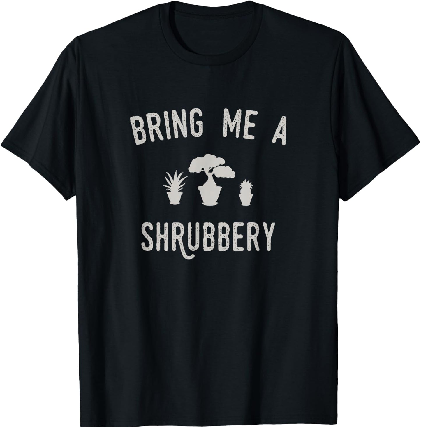Bring ME A Shrubbery T-Shirt - T-Shirt | Black
