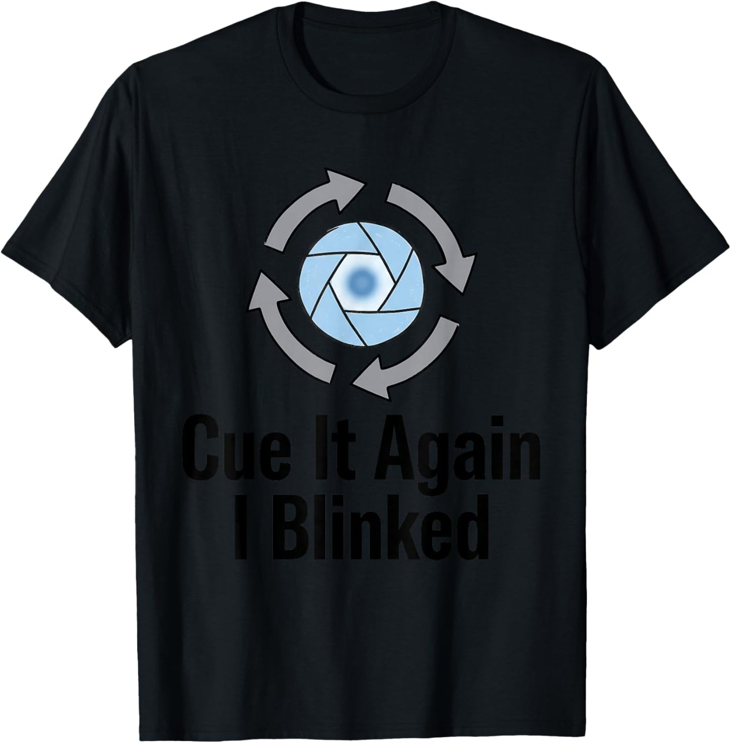 CUE IT Again I Blinked Funny Design T-Shirt - T-Shirt | Black