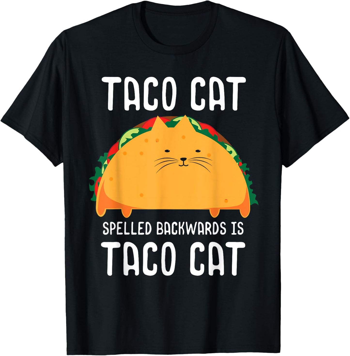 Taco Cat Spelled Backwards Is Taco Cat Tacocat Lover T-Shirt - T-Shirt | Black