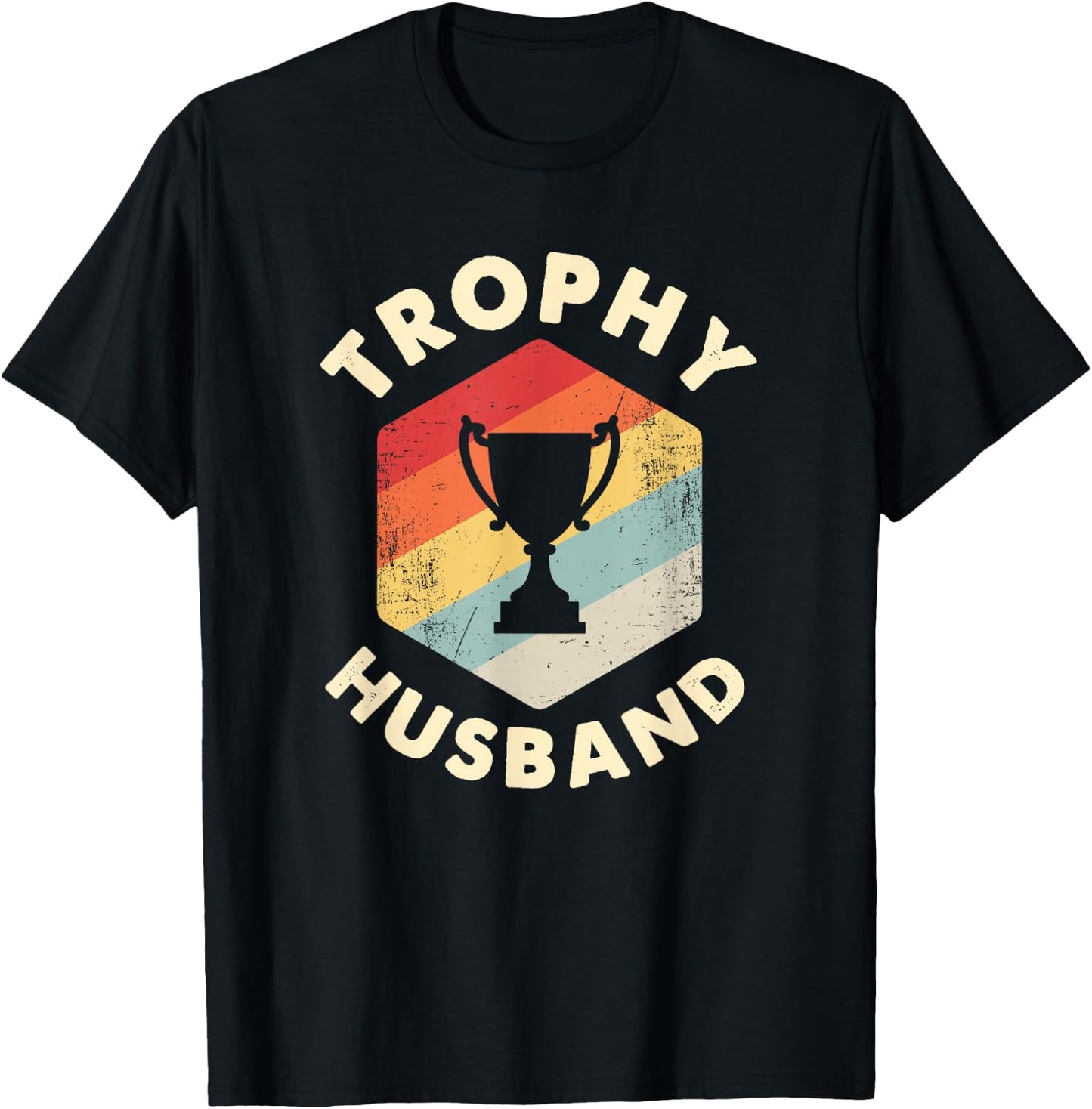 Trophy Husband Funny Father's Day Married Joke T-Shirt - T-Shirt | Black